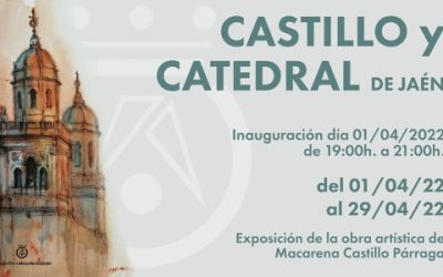 EXPOSICIÓN ‘CASTILLO Y CATEDRAL DE JAÉN’.