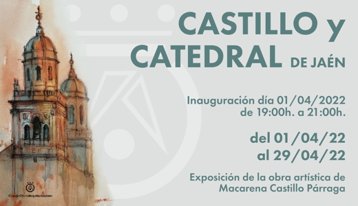 EXPOSICIÓN ‘CASTILLO Y CATEDRAL DE JAÉN’.