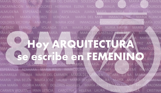 «Hoy ARQUITECTURA se escribe en femenino»