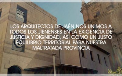 «LOS ARQUITECTOS DE JAÉN CON TODOS LOS JIENNENSES EN LA EXIGENCIA DE JUSTICIA Y DIGNIDAD»