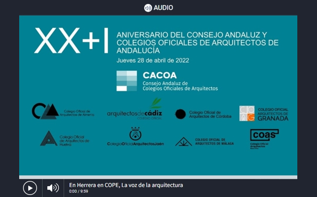 La Voz de la Arquitectura ‘XXI Aniversario del Consejo Andaluz y Colegios Oficiales de Arquitectos de Andalucía’ (19/04/2022)