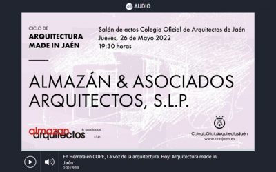 La Voz de la Arquitectura ‘Ciclo de Conferencias “MADE IN JAEN” y programación cultural. Almazán y Asociados’ (31/05/2022).